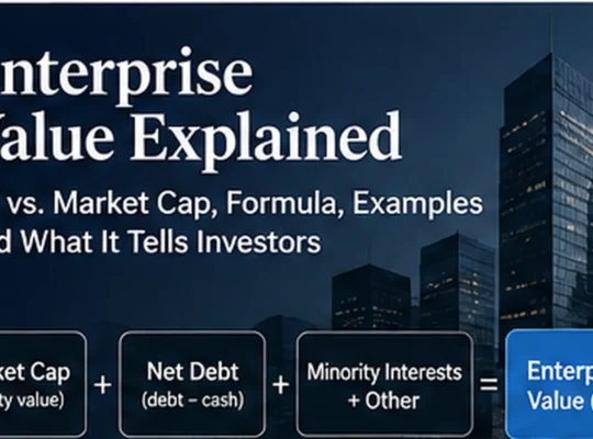 Enterprise Value Explained: EV vs. Market Cap, Formula, Examples and What It Tells Investors
