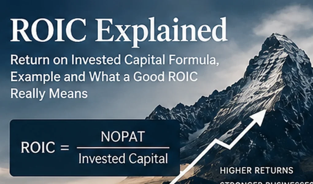 ROIC Explained: Return on Invested Capital Formula, Example and What a Good ROIC Really Means