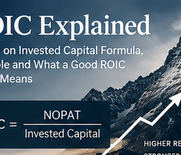 ROIC Explained: Return on Invested Capital Formula, Example and What a Good ROIC Really Means